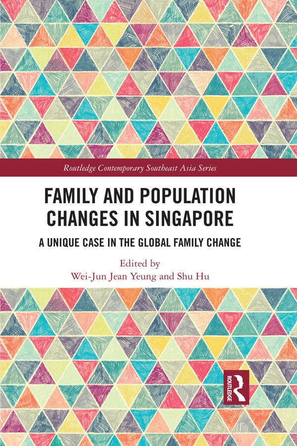 Family and Population Changes in Singapore by Shu Hu, Wei-Jun Jean Yeung