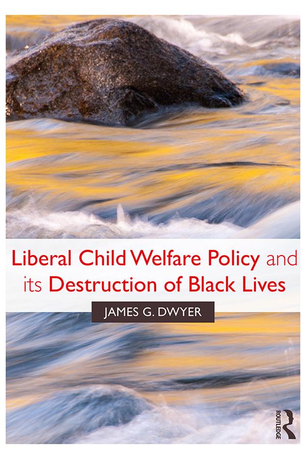 Liberal Child Welfare Policy and its Destruction of Black Lives by James G. Dwyer