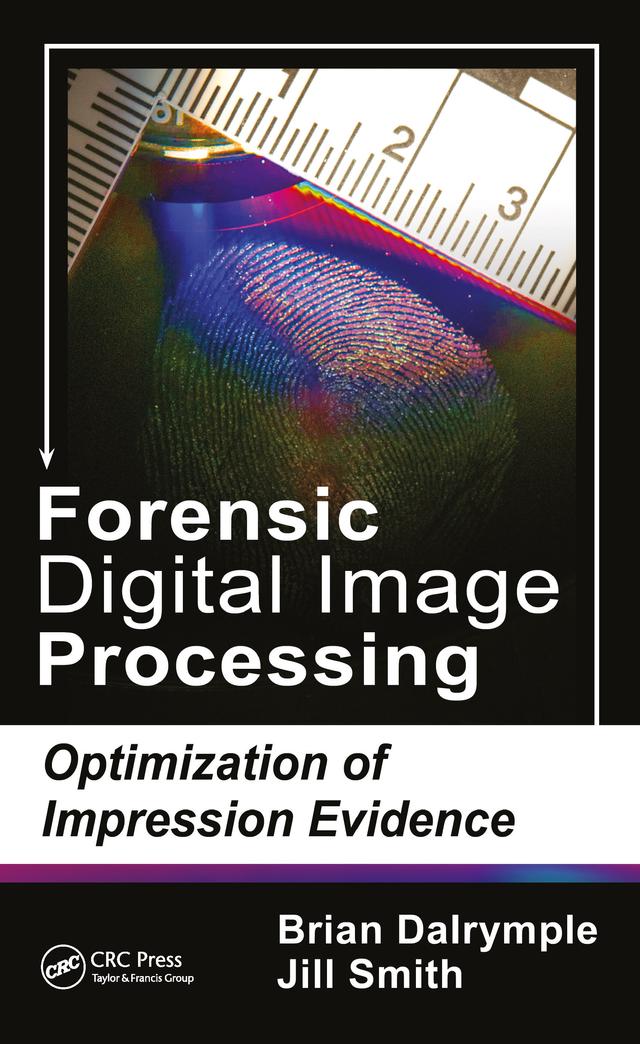 Forensic Digital Image Processing by Brian Dalrymple, Jill Smith