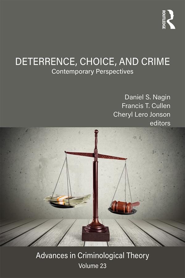 Deterrence, Choice, and Crime, Volume 23 by Cheryl Lero Jonson, Daniel S. Nagin, Francis T. Cullen