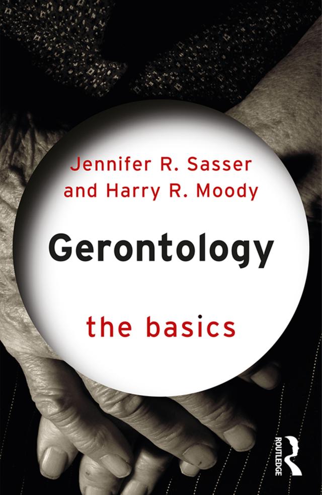 Gerontology: The Basics by Harry Moody, Jennifer Sasser