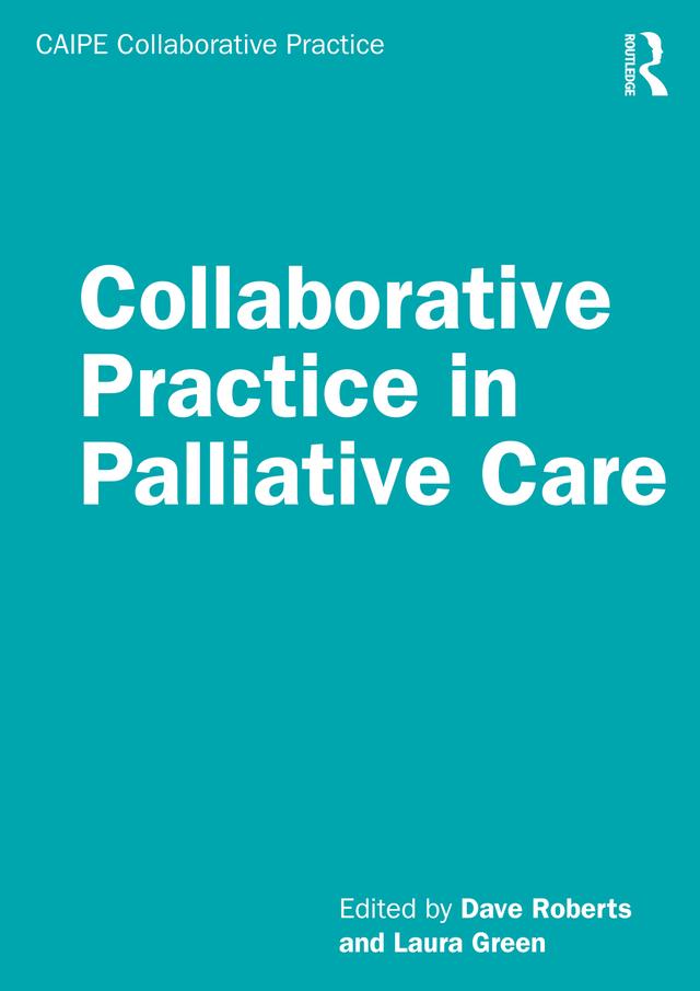 Collaborative Practice in Palliative Care by Dave Roberts, Laura Green