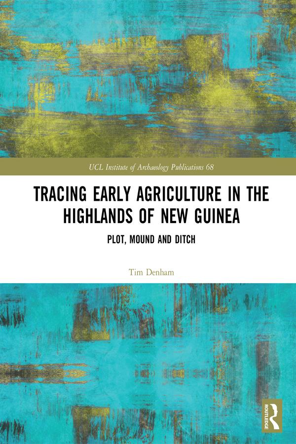 Tracing Early Agriculture in the Highlands of New Guinea by Tim Denham