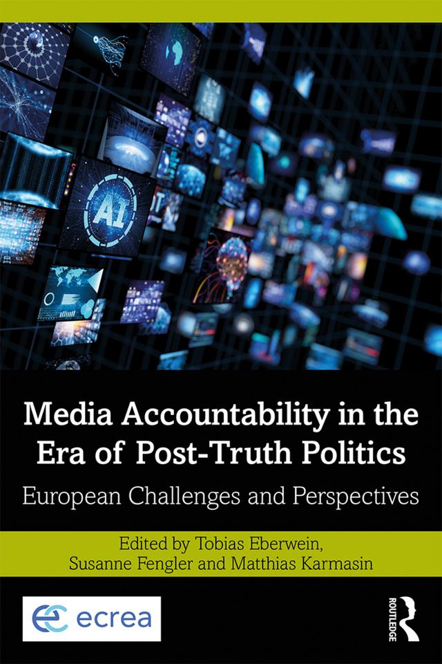 Media Accountability in the Era of Post-Truth Politics by Matthias Karmasin, Susanne Fengler, Tobias Eberwein