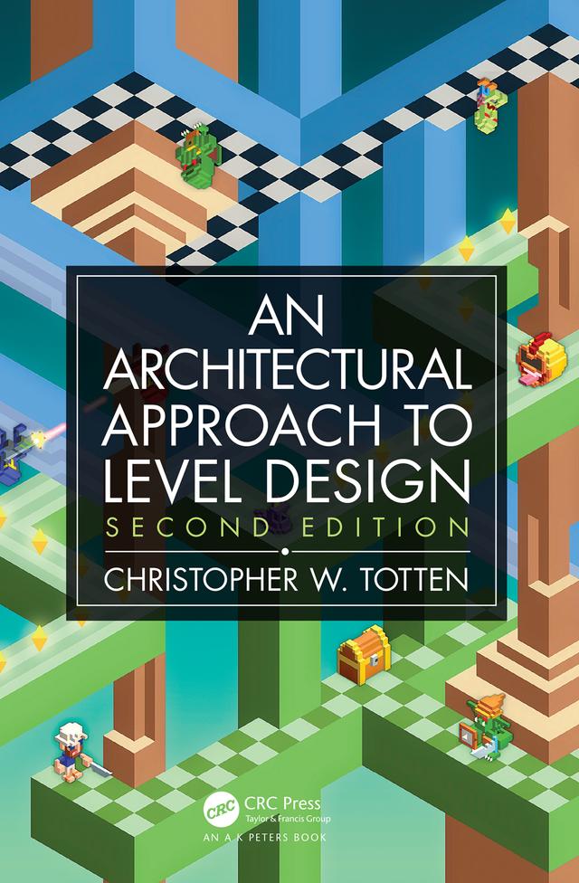 Architectural Approach to Level Design by Christopher W. Totten