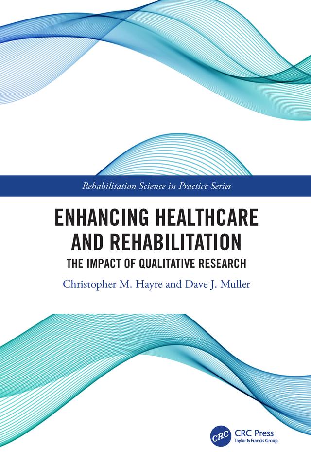 Enhancing Healthcare and Rehabilitation by Christopher M. Hayre, Dave J. Muller
