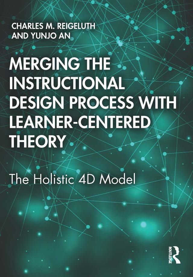 Merging the Instructional Design Process with Learner-Centered Theory by Charles M. Reigeluth, Yunjo An