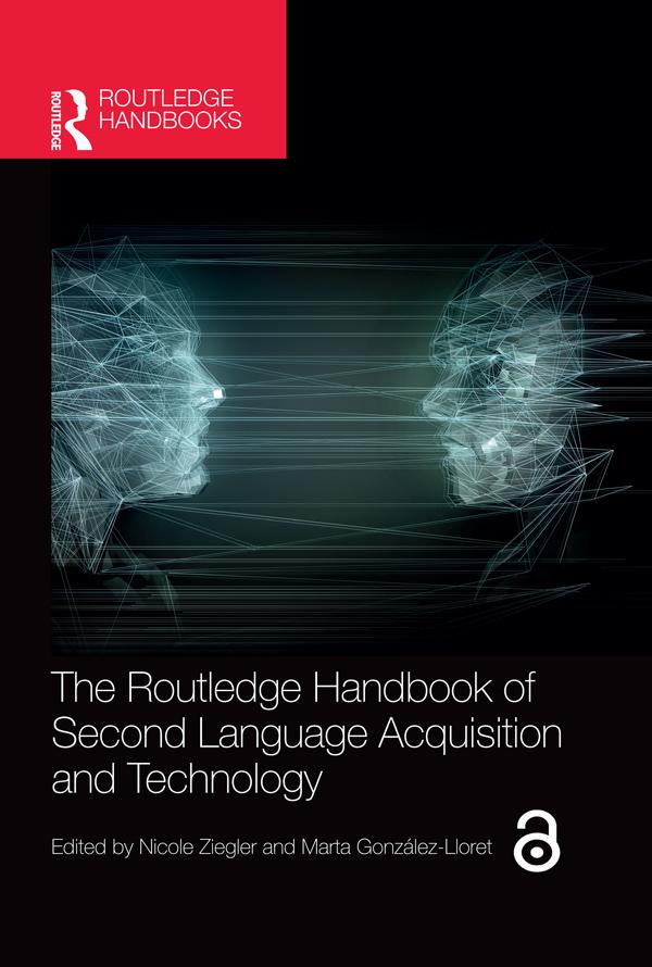 The Routledge Handbook of Second Language Acquisition and Technology by Marta González-Lloret, Nicole Ziegler