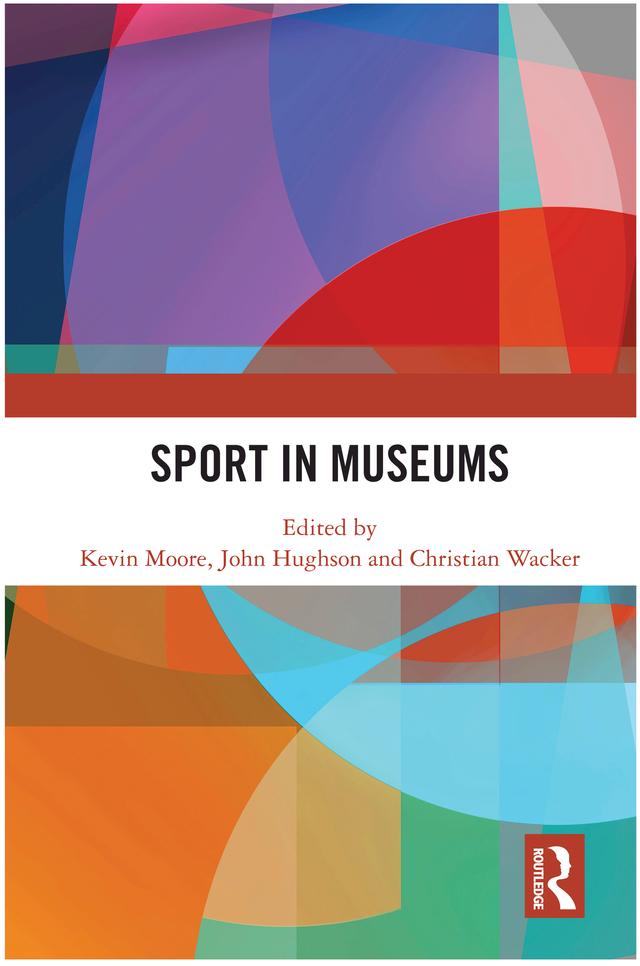 Sport in Museums by Christian Wacker, John Hughson, Kevin Moore