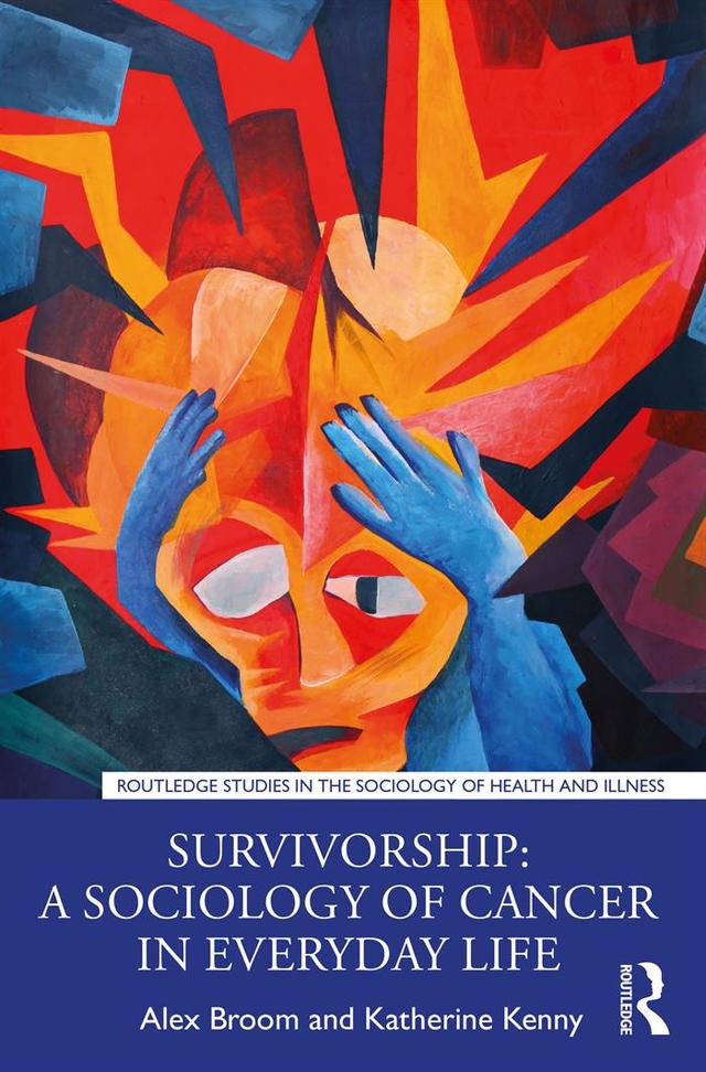 Survivorship: A Sociology of Cancer in Everyday Life by Alex Broom, Katherine Kenny