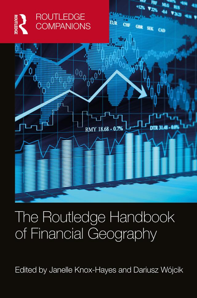 The Routledge Handbook of Financial Geography by Dariusz Wójcik, Janelle Knox-Hayes