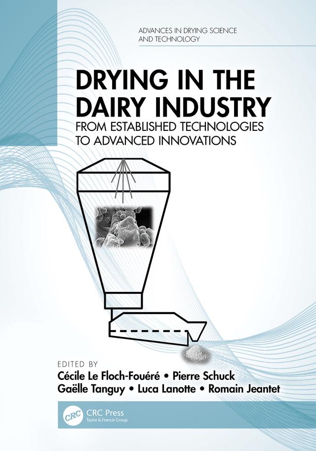 Drying in the Dairy Industry by Cécile Le Floch-Fouéré, Gaëlle Tanguy, Luca Lanotte, Pierre Schuck, Romain Jeantet