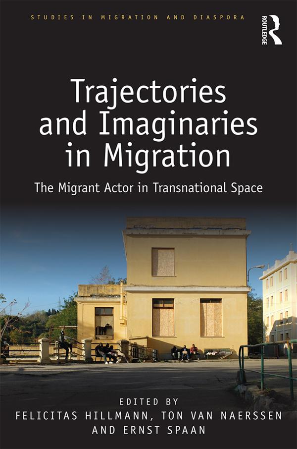 Trajectories and Imaginaries in Migration by Ernst Spaan, Felicitas Hillmann, Ton van Naerssen