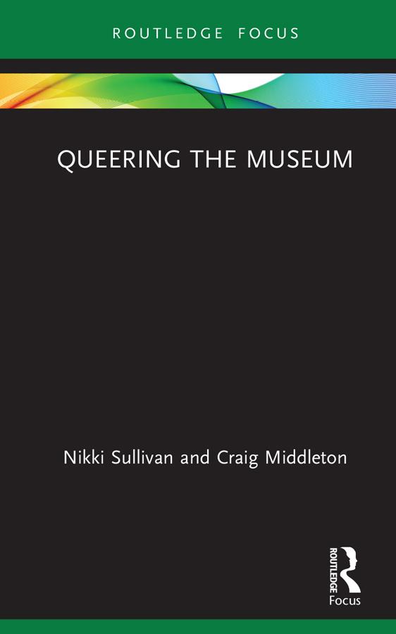 Queering the Museum by Craig Middleton, Nikki Sullivan