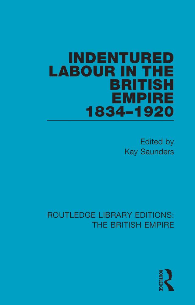 Indentured Labour in the British Empire, 1834-1920 by Kay Saunders