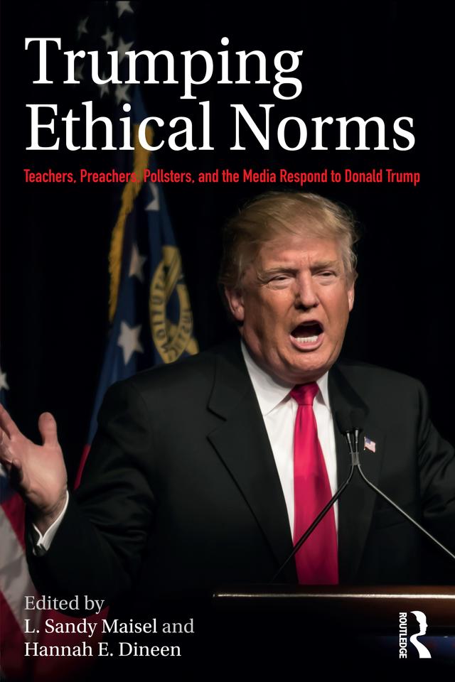 Trumping Ethical Norms by Hannah E. Dineen, L. Sandy Maisel
