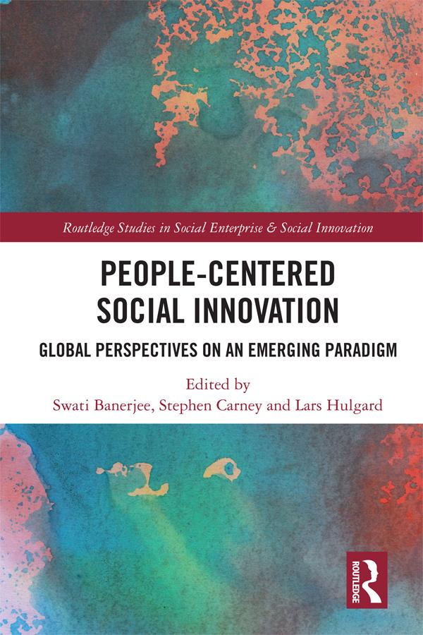 People-Centered Social Innovation by Lars Hulgard, Stephen Carney, Swati Banerjee