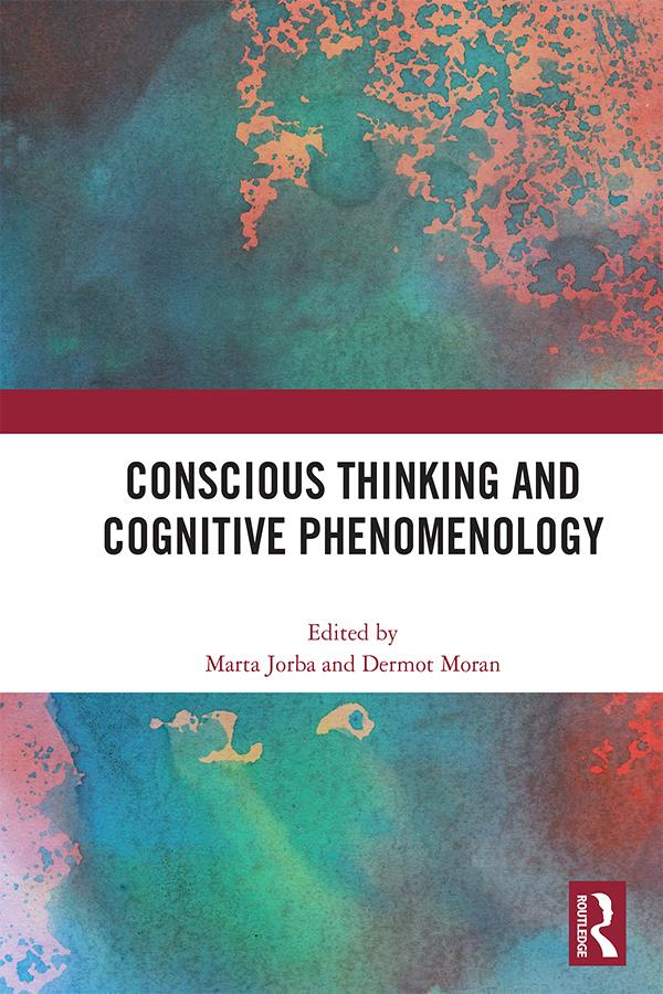 Conscious Thinking and Cognitive Phenomenology by Dermot Moran, Marta Jorba