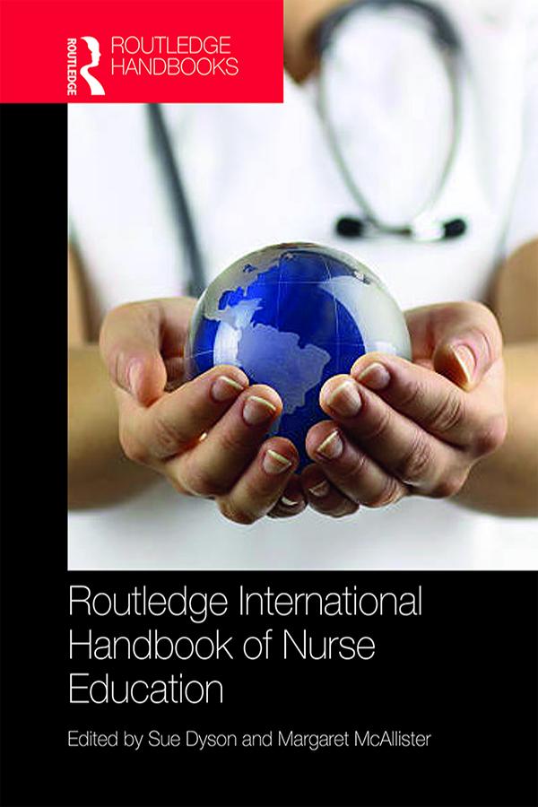 Routledge International Handbook of Nurse Education by Margaret McAllister, Sue Dyson