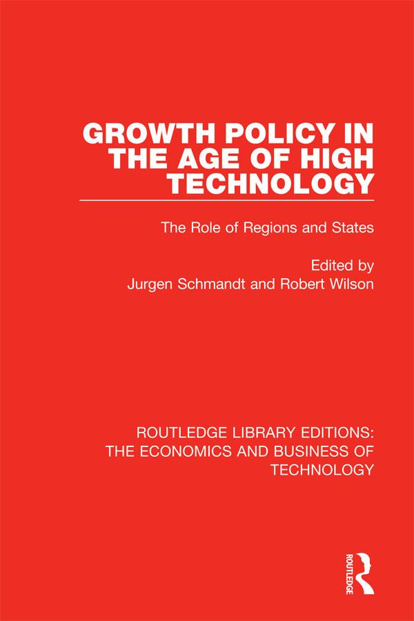 Growth Policy in the Age of High Technology by Jurgen Schmandt, Robert Wilson