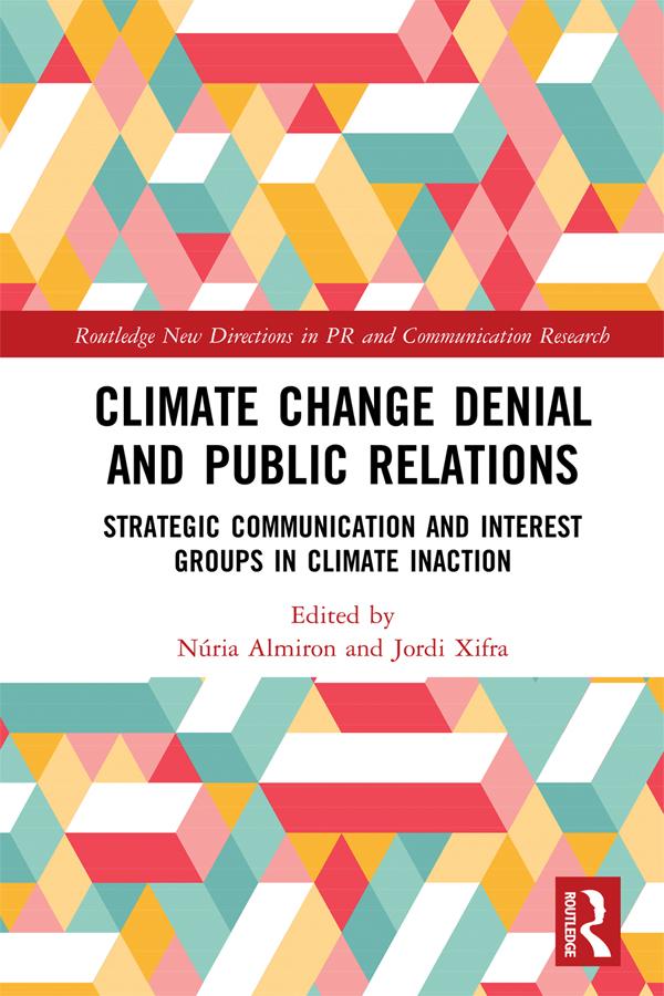 Climate Change Denial and Public Relations by Jordi Xifra, Núria Almiron