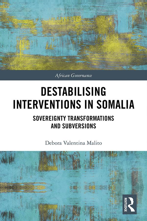 Destabilising Interventions in Somalia by Debora Valentina Malito