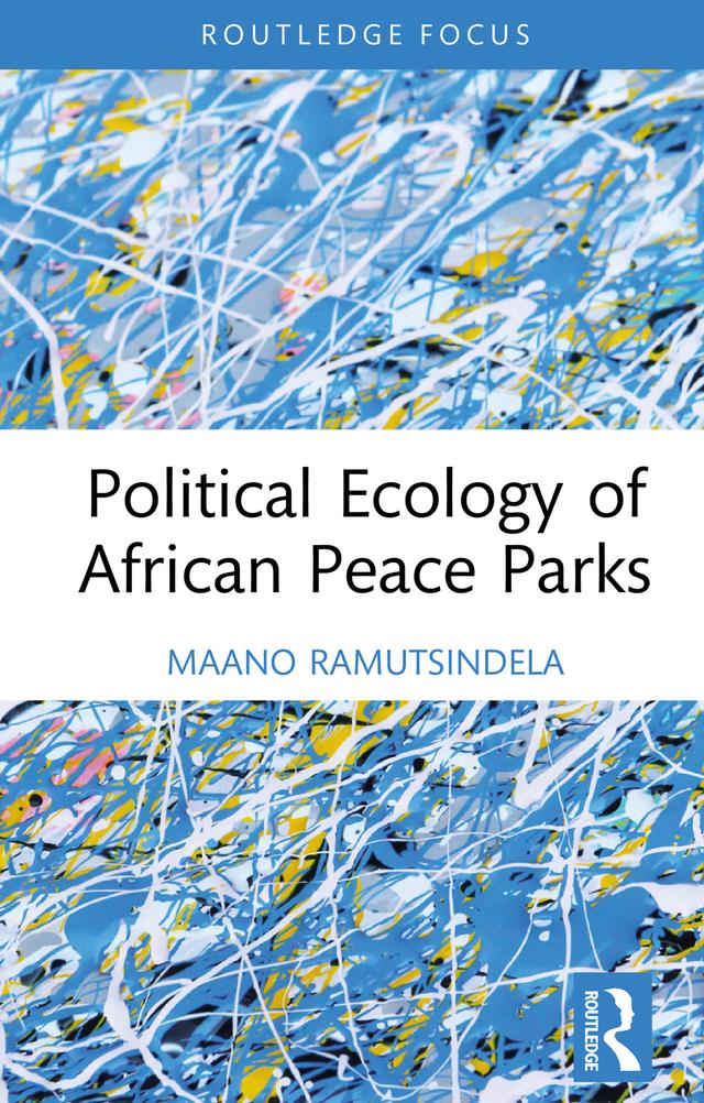 Political Ecology of African Peace Parks by Maano Ramutsindela