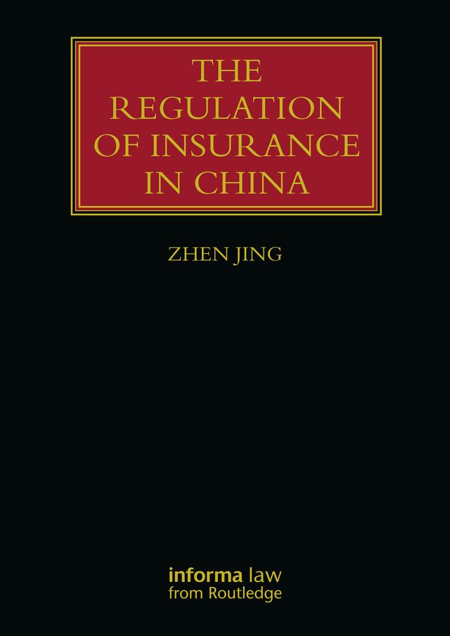 The Regulation of Insurance in China by Zhen Jing