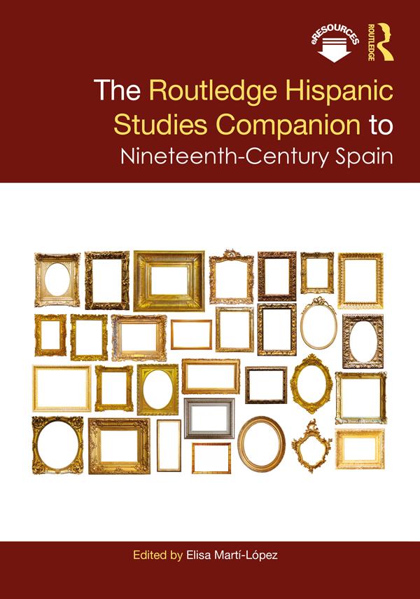 The Routledge Hispanic Studies Companion to Nineteenth-Century Spain by Elisa Martí-López