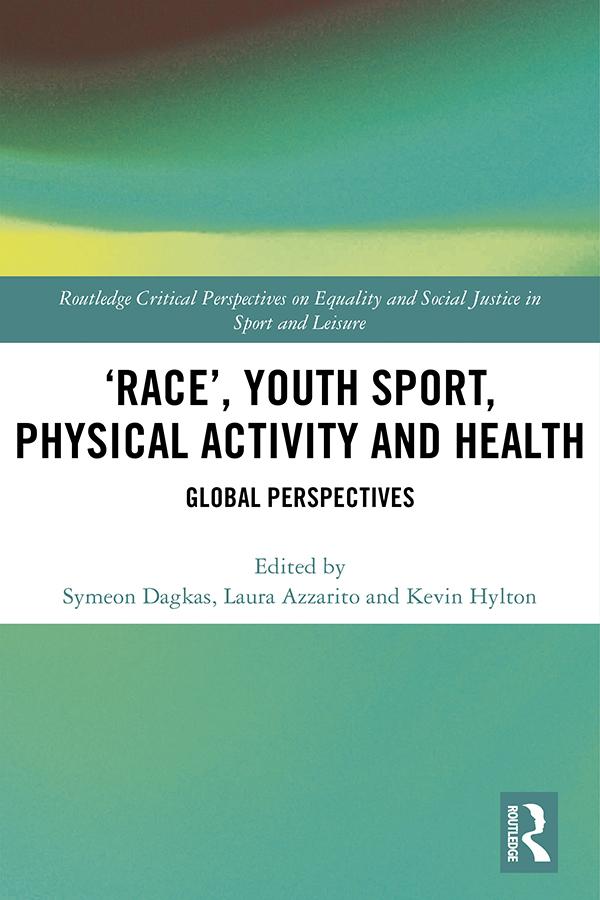 ‘Race’, Youth Sport, Physical Activity and Health by Kevin Hylton, Laura Azzarito, Symeon Dagkas