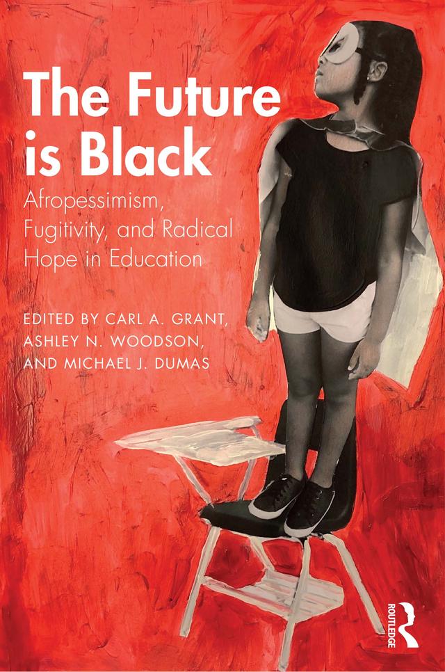 The Future is Black by Ashley N. Woodson, Carl A. Grant, Michael J. Dumas