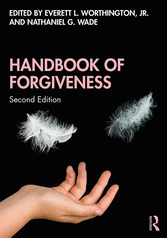 Handbook of Forgiveness by Everett L. Worthington, Jr., Nathaniel G Wade