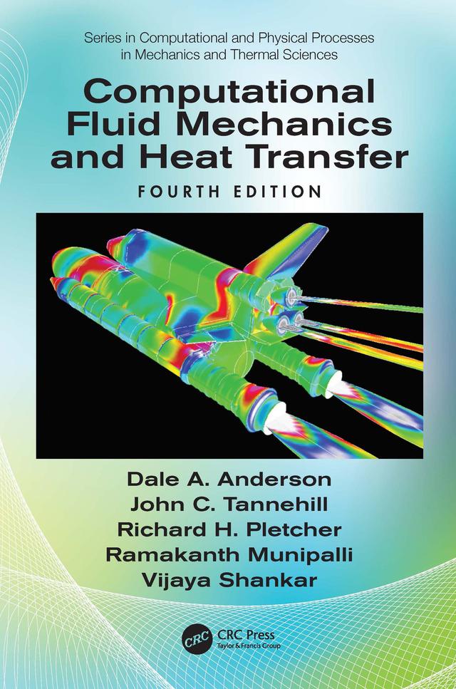Computational Fluid Mechanics and Heat Transfer by Dale Anderson, John C. Tannehill, Ramakanth Munipalli, Richard H. Pletcher, Vijaya Shankar