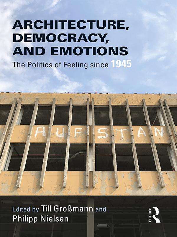 Architecture, Democracy and Emotions by Philipp Nielsen, Till Großmann