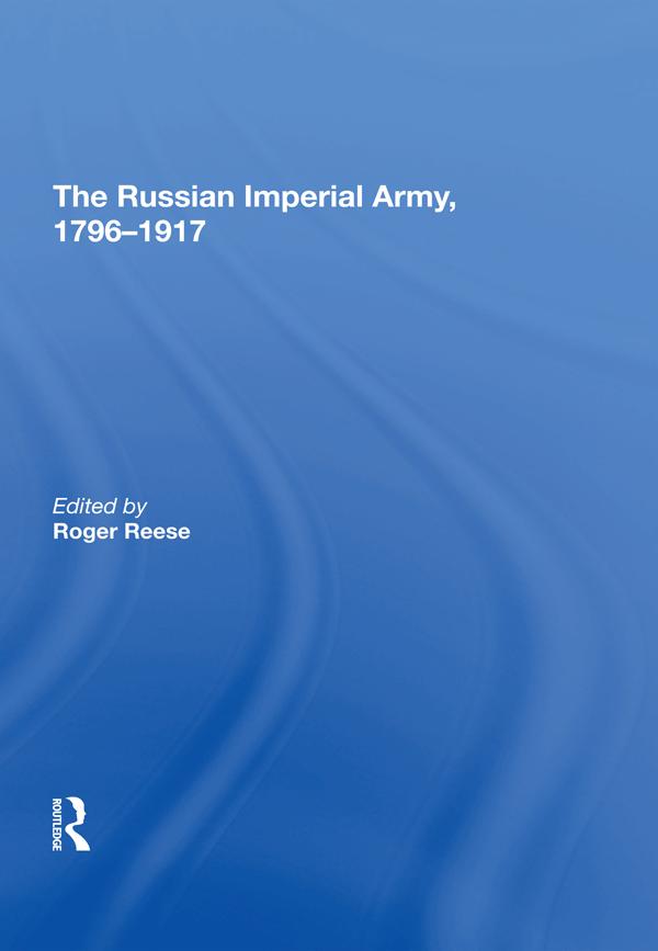 The Russian Imperial Army 1796�1917 by Roger Reese
