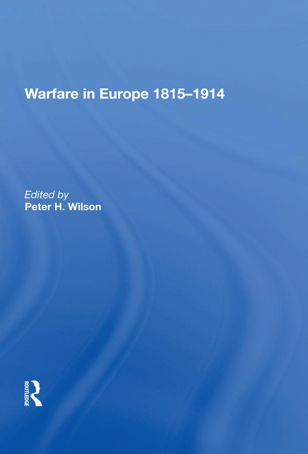 Warfare in Europe 1815�1914 by Peter H. Wilson