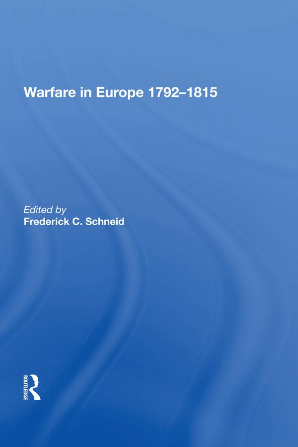Warfare in Europe 1792�1815 by Frederick C. Schneid