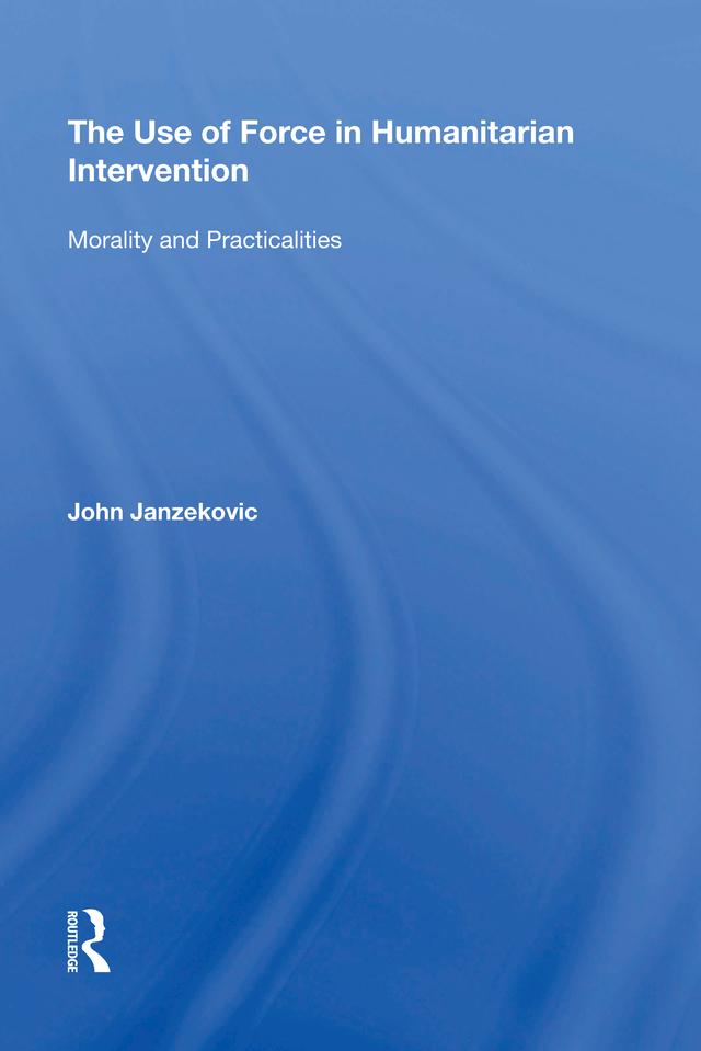 The Use of Force in Humanitarian Intervention