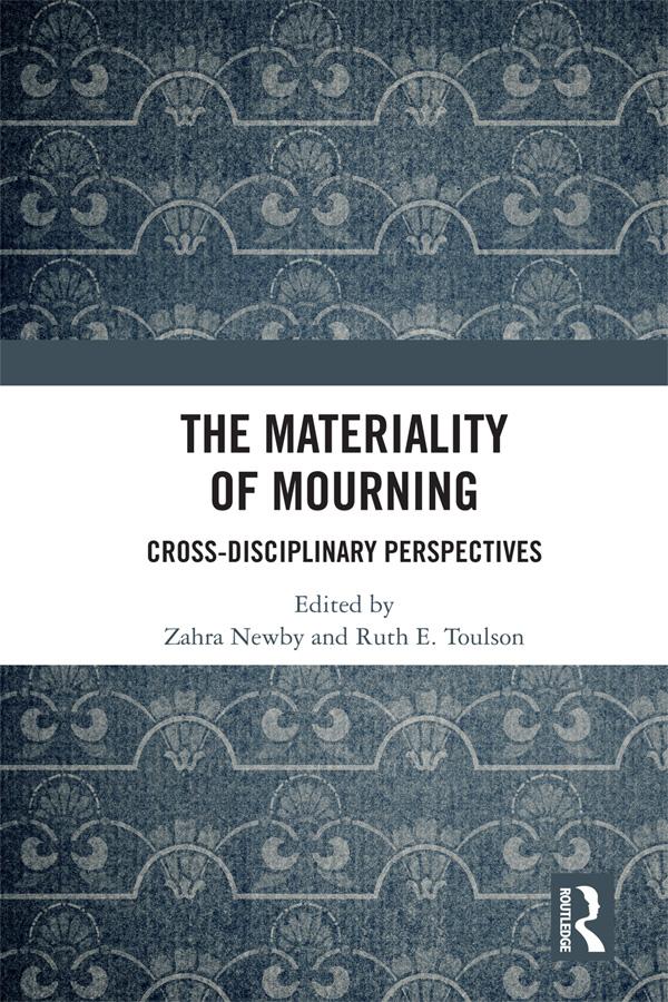 The Materiality of Mourning by Ruth Toulson, Zahra Newby
