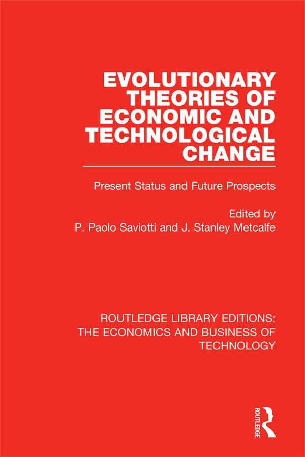 Evolutionary Theories of Economic and Technological Change by (Pier) Paolo Saviotti, Stan Metcalfe