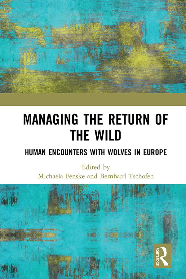 Managing the Return of the Wild by Bernhard Tschofen, Michaela Fenske