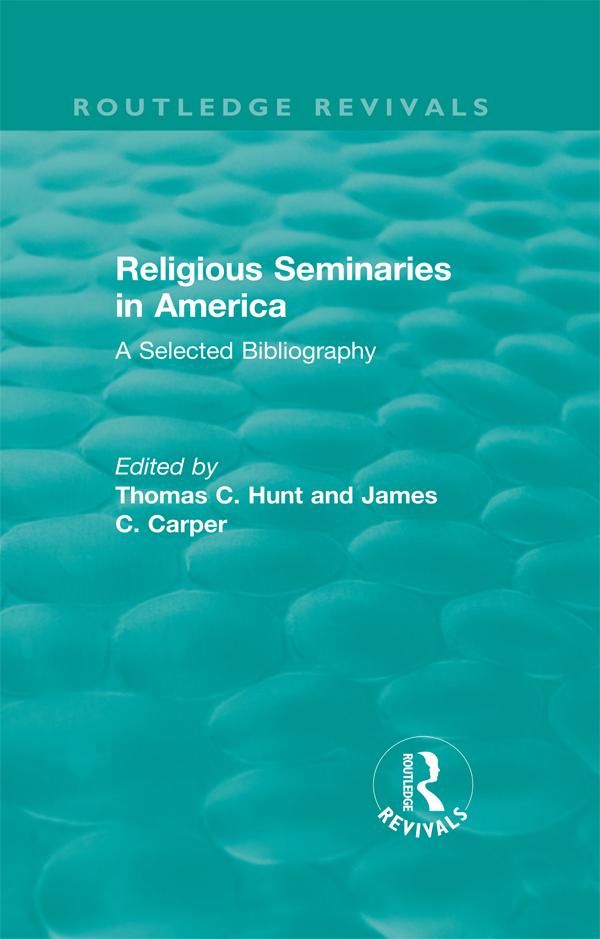 Religious Seminaries in America (1989) by James Carper, Thomas C. Hunt
