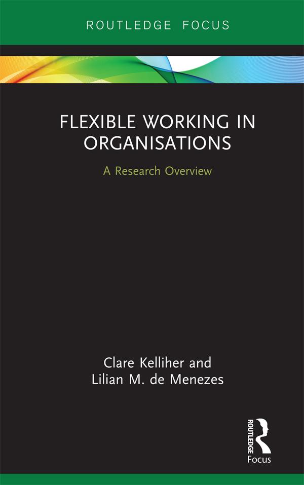 Flexible Working in Organisations by Clare Kelliher, Lilian M. de Menezes