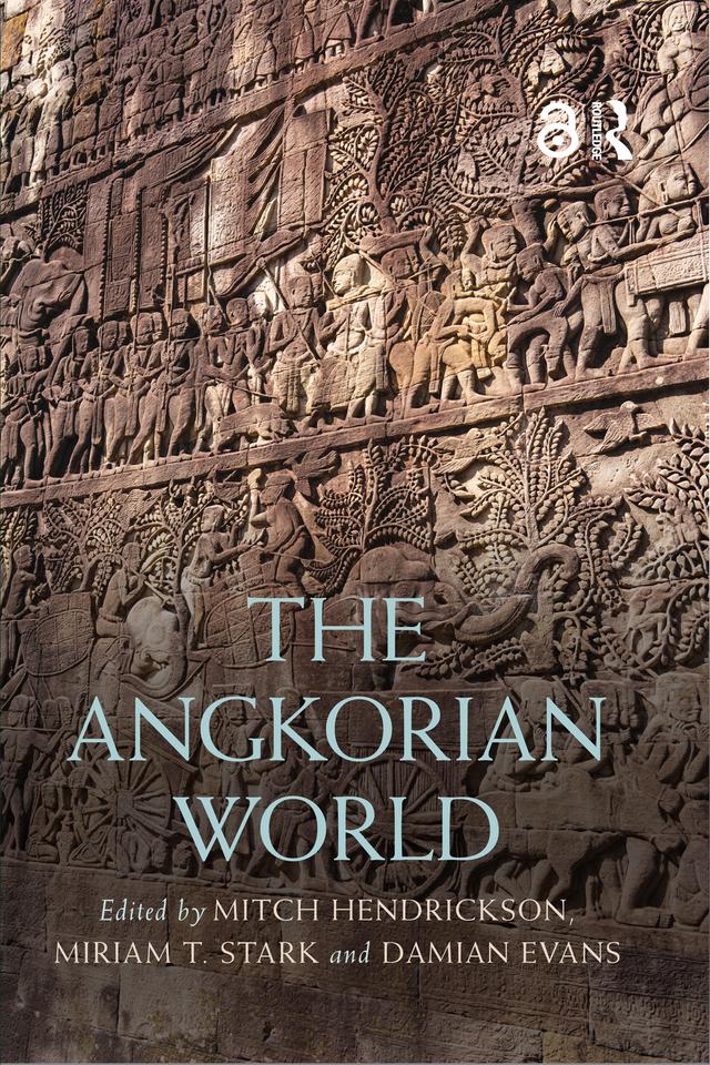 The Angkorian World by Damian Evans, Miriam T. Stark, Mitch Hendrickson