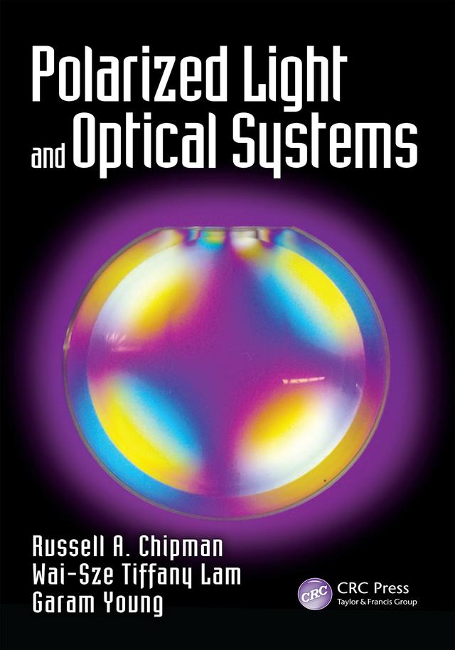 Polarized Light and Optical Systems by Garam Young, Russell Chipman, Wai Sze Tiffany Lam