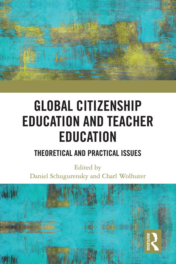 Global Citizenship Education in Teacher Education by Charl Wolhuter, Daniel Schugurensky