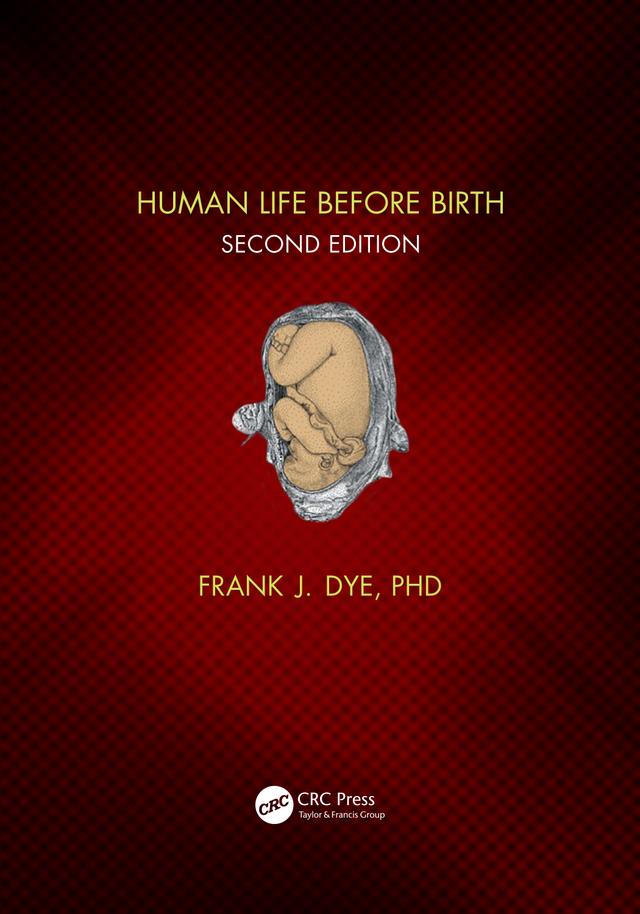Human Life Before Birth, Second Edition by Frank Dye