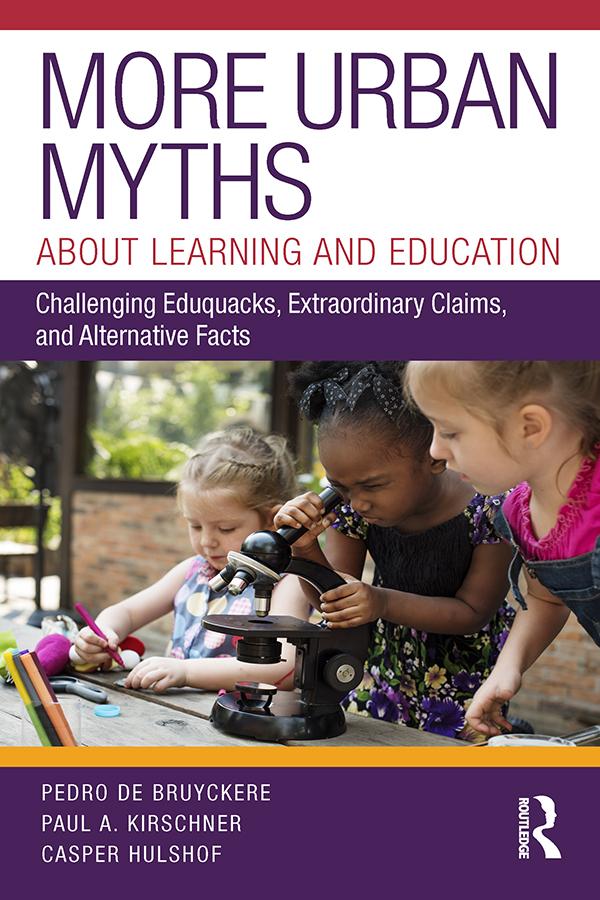More Urban Myths About Learning and Education by Casper Hulshof, Paul A. Kirschner, Pedro De Bruyckere