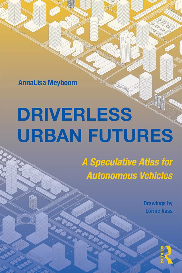 Driverless Urban Futures by AnnaLisa Meyboom