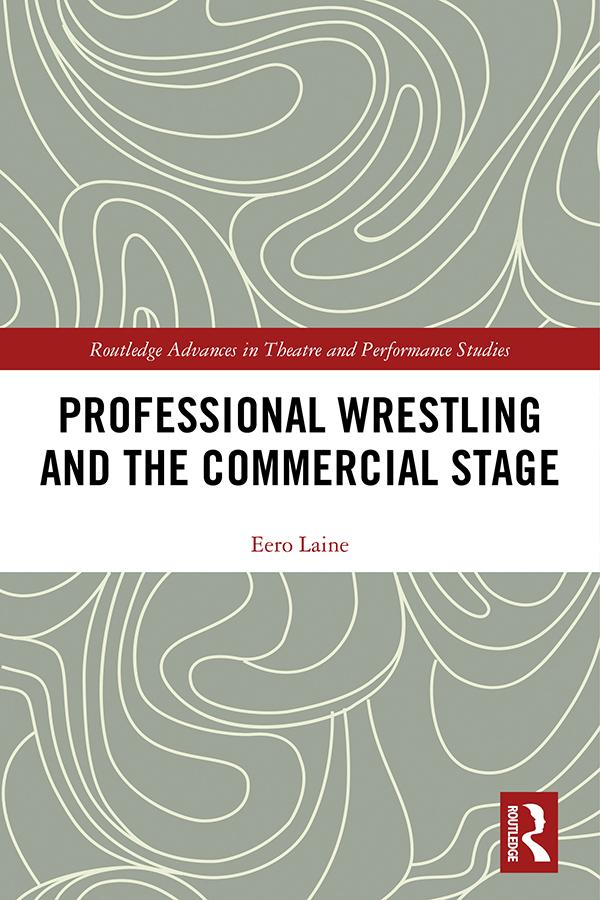 Professional Wrestling and the Commercial Stage by Eero Laine